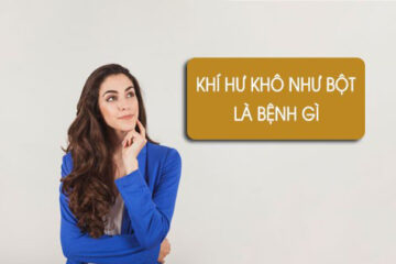 Khí hư khô như bột là bệnh gì? Có chữa khỏi hoàn toàn được không?