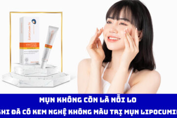 Mụn không còn là nỗi lo khi đã có Kem nghệ không màu trị mụn LIPOCUMIN