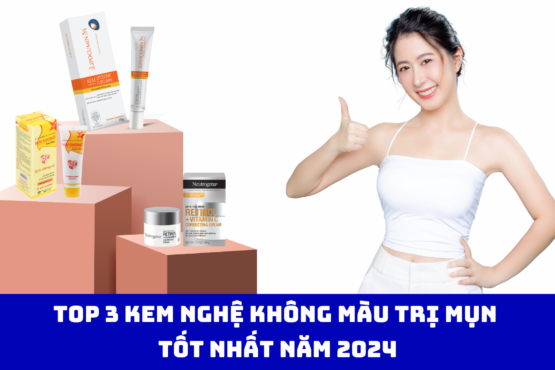Top 3 Kem Nghệ Không Màu Trị Mụn Tốt Nhất Năm 2024